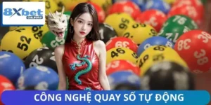 Công Nghệ Quay Số Tự Động 8XBET Hoạt Động Ra Sao