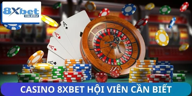 Cập Nhật Hệ Thống Casino Mới Nhất 8XBET 2026 Cho Bạn 1 Hệ thống Casino mới nhất 8XBET hội viên cần biết