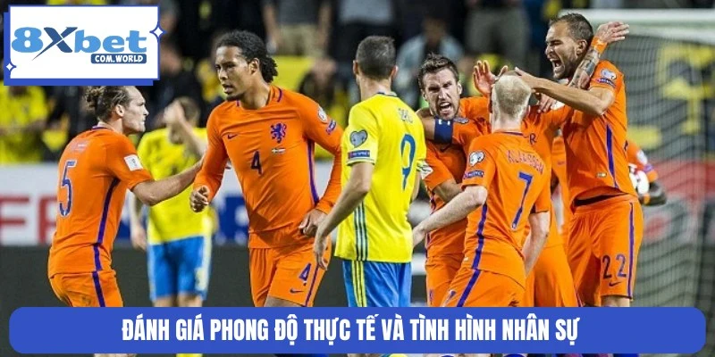 Tỷ Lệ Kèo Hà Lan Vs Thụy Điển World Cup 00:00 21/06 8XBET 1 Đánh giá phong độ thực tế và nhân sự Hà Lan vs Thụy Điển